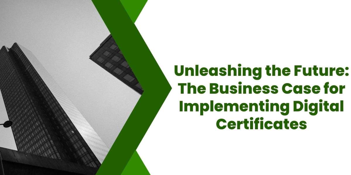 Unleashing the Future: The Business Case for Implementing Digital Certificates