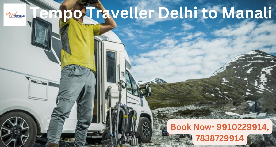 Tours & Travel Services: Are You Looking For a Tempo Traveller Booking from Delhi to Manali? End Up Your Search Now