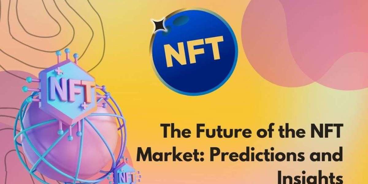 -       Predictions and Insights into the Future of the NFT Market