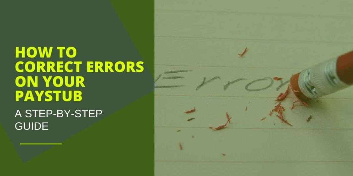 How to Correct Errors on Your Paystub: A Step-by-Step Guide