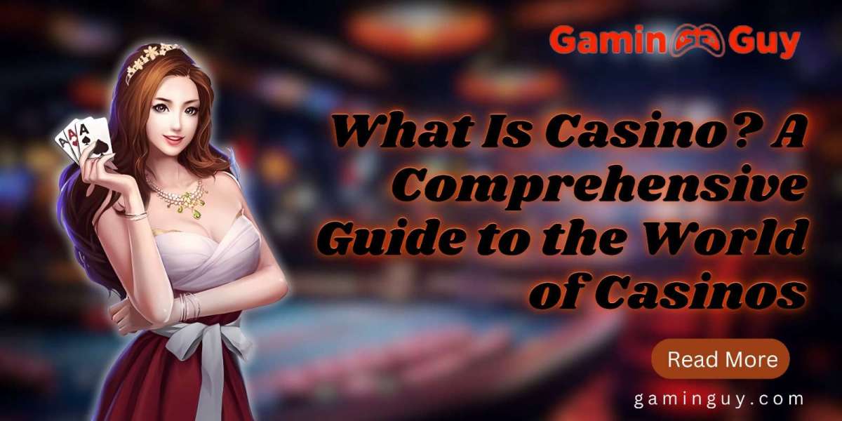 What Is Casino? A Comprehensive Guide to the World of Casinos