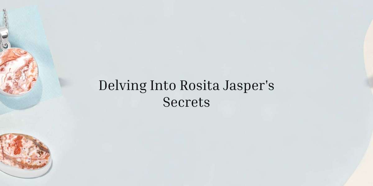 The Magic of Rosita Jasper: A Complete Guide