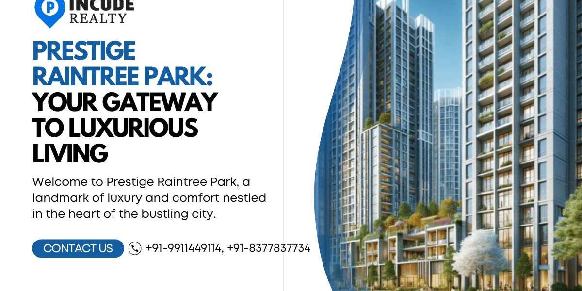 Prestige Raintree Park: Your Gateway to Luxurious Living